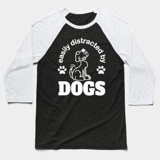 easily distracted by dogs with cute happy dog Baseball T-Shirt